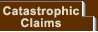 Catastrophic Claims